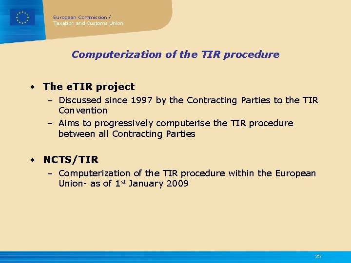 European Commission / Taxation and Customs Union Computerization of the TIR procedure • The