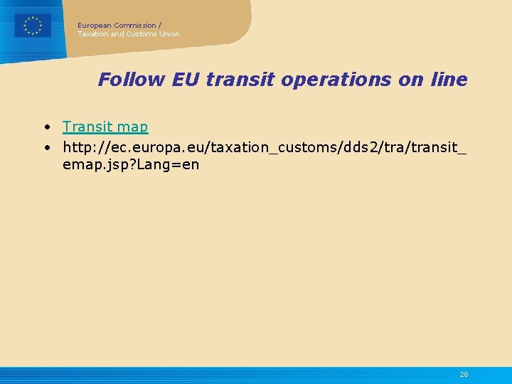 European Commission / Taxation and Customs Union Follow EU transit operations on line •