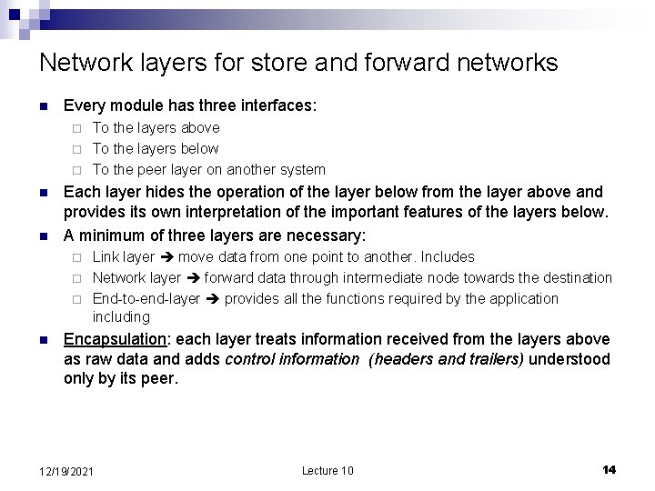 Network layers for store and forward networks n Every module has three interfaces: To