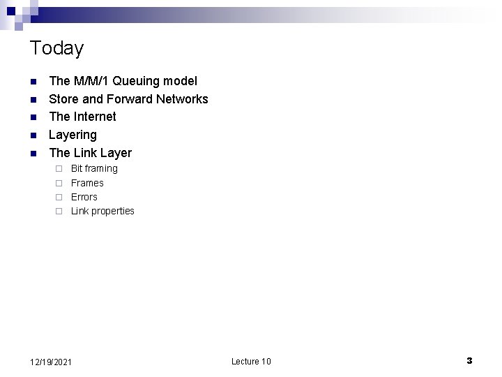 Today n n n The M/M/1 Queuing model Store and Forward Networks The Internet