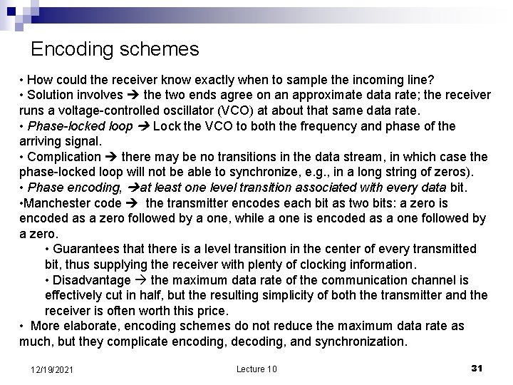 Encoding schemes • How could the receiver know exactly when to sample the incoming