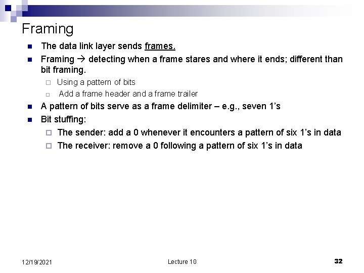 Framing n n The data link layer sends frames. Framing detecting when a frame