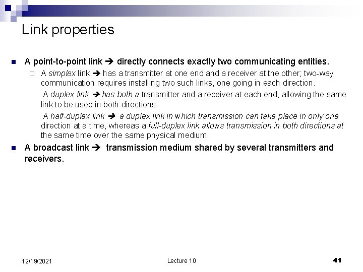 Link properties n A point-to-point link directly connects exactly two communicating entities. ¨ n