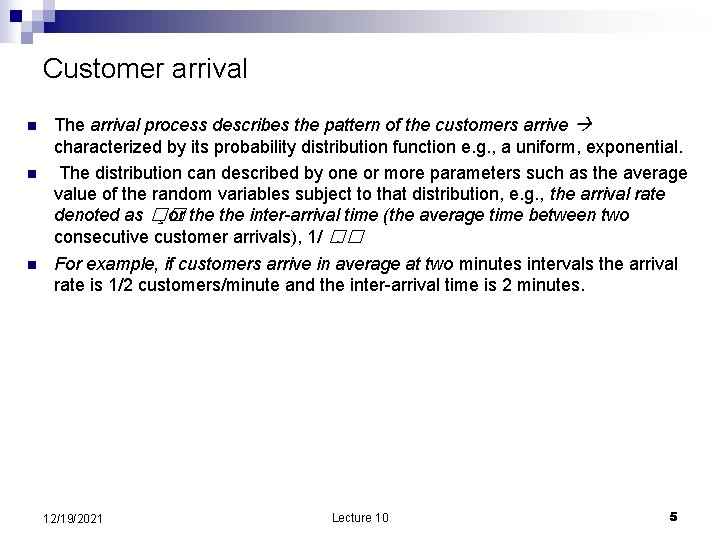 Customer arrival n n n The arrival process describes the pattern of the customers