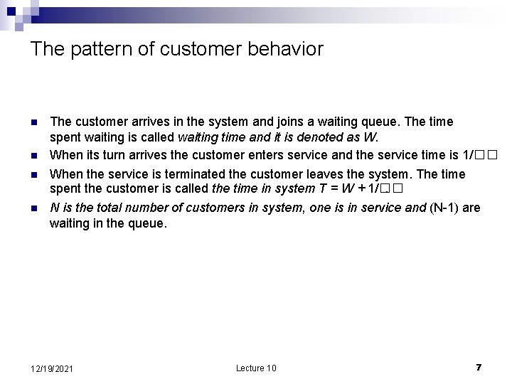 The pattern of customer behavior n n The customer arrives in the system and