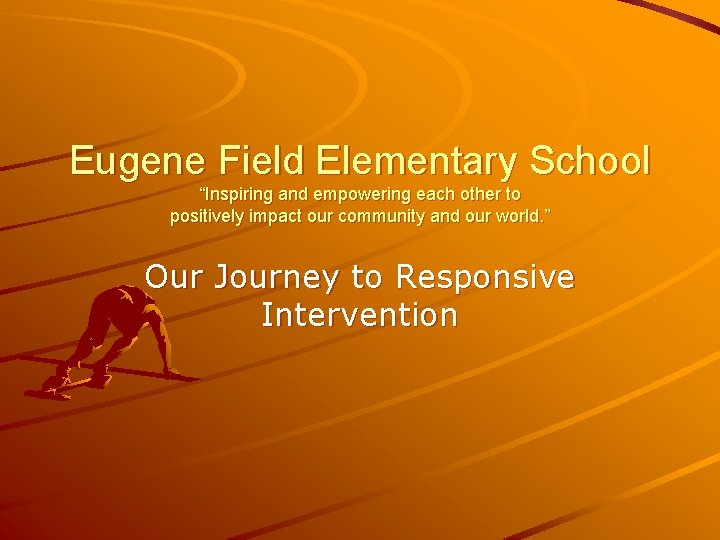 Eugene Field Elementary School “Inspiring and empowering each other to positively impact our community
