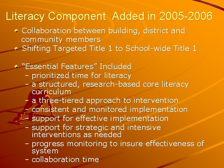 Literacy Component Added in 2005 -2006 Collaboration between building, district and community members Shifting
