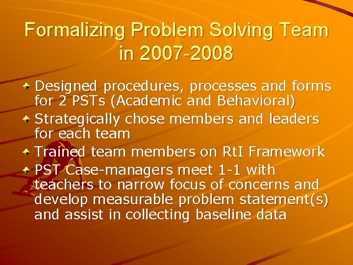 Formalizing Problem Solving Team in 2007 -2008 Designed procedures, processes and forms for 2