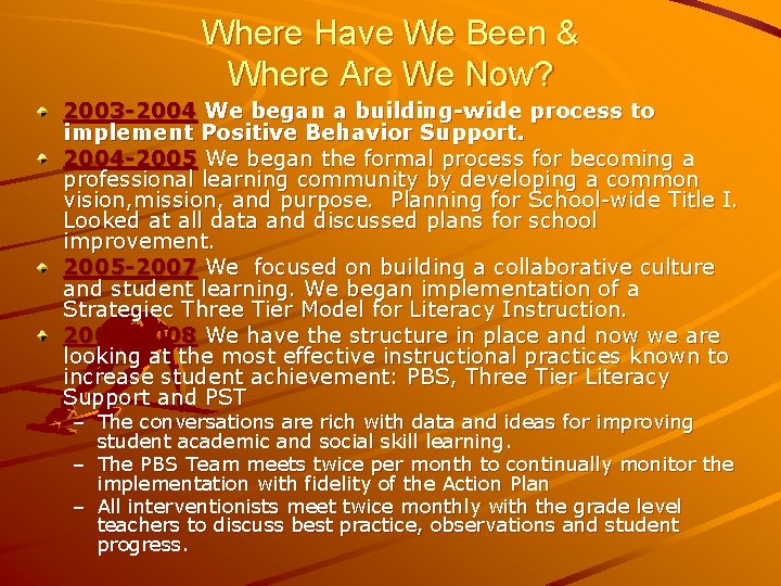 Where Have We Been & Where Are We Now? 2003 -2004 We began a