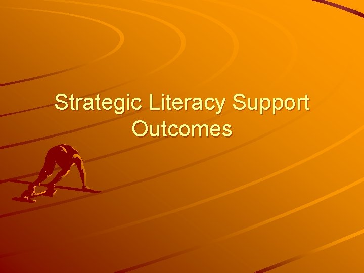 Strategic Literacy Support Outcomes 