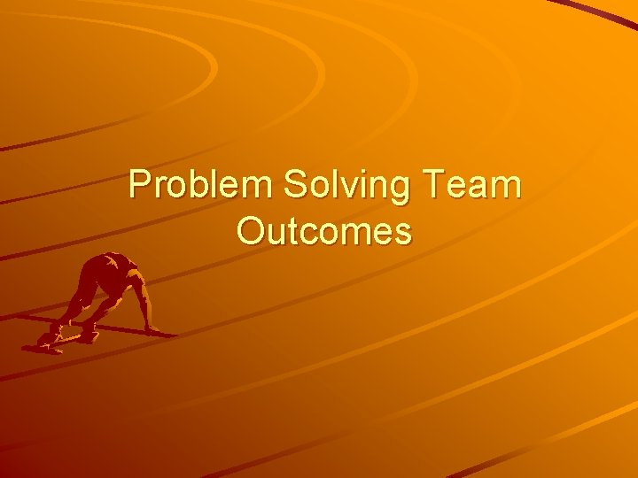 Problem Solving Team Outcomes 