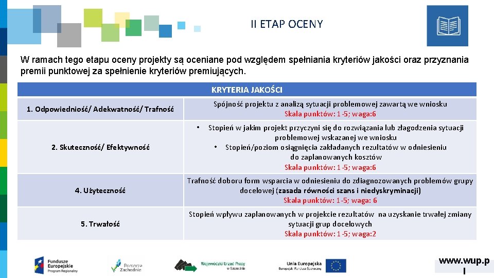 II ETAP OCENY W ramach tego etapu oceny projekty są oceniane pod względem spełniania