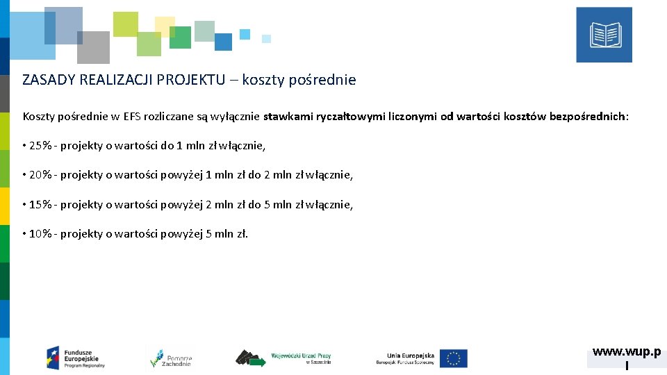 ZASADY REALIZACJI PROJEKTU – koszty pośrednie Koszty pośrednie w EFS rozliczane są wyłącznie stawkami