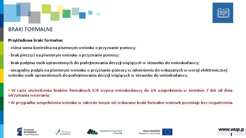 BRAKI FORMALNE Przykładowe braki formalne: ‐ różna suma kontrolna na pisemnym wniosku o przyznanie