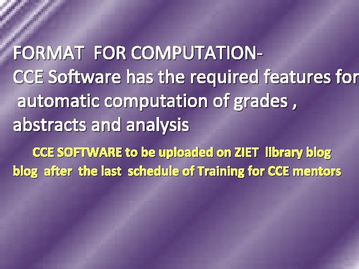 FORMAT FOR COMPUTATIONCCE Software has the required features for automatic computation of grades ,