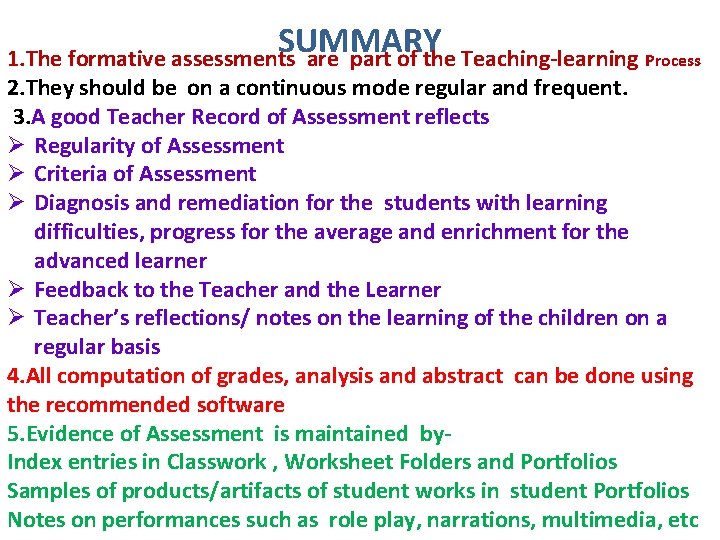 SUMMARY 1. The formative assessments are part of the Teaching-learning Process 2. They should