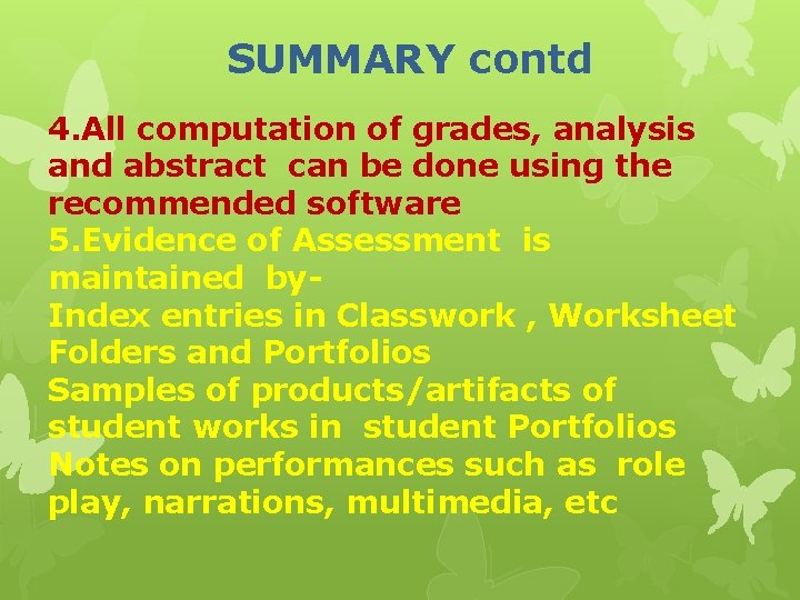 SUMMARY contd 4. All computation of grades, analysis and abstract can be done using