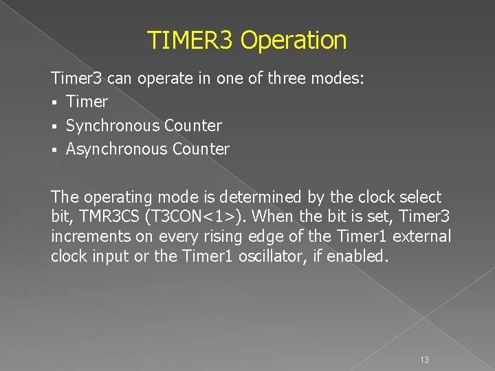 TIMER 3 Operation Timer 3 can operate in one of three modes: § Timer