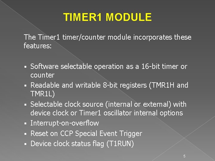 TIMER 1 MODULE The Timer 1 timer/counter module incorporates these features: § § §