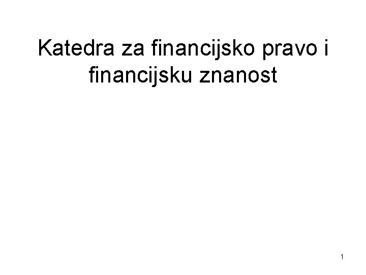 Katedra za financijsko pravo i financijsku znanost 1 