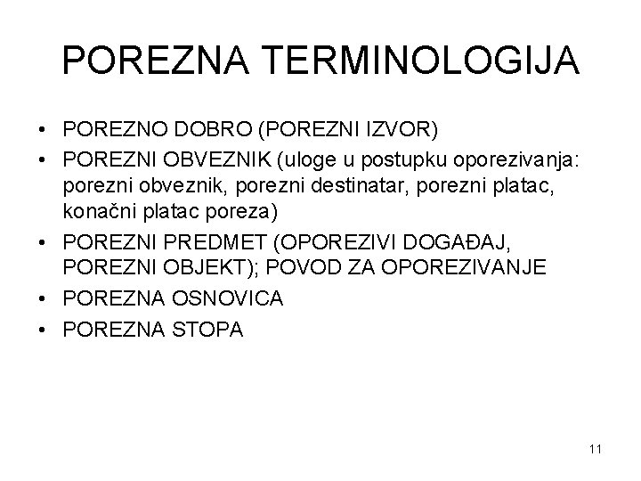 POREZNA TERMINOLOGIJA • POREZNO DOBRO (POREZNI IZVOR) • POREZNI OBVEZNIK (uloge u postupku oporezivanja: POREZNA TERMINOLOGIJA • POREZNO DOBRO (POREZNI IZVOR) • POREZNI OBVEZNIK (uloge u postupku oporezivanja: