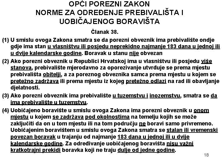 OPĆI POREZNI ZAKON NORME ZA ODREĐENJE PREBIVALIŠTA I UOBIČAJENOG BORAVIŠTA Članak 38. (1) U OPĆI POREZNI ZAKON NORME ZA ODREĐENJE PREBIVALIŠTA I UOBIČAJENOG BORAVIŠTA Članak 38. (1) U