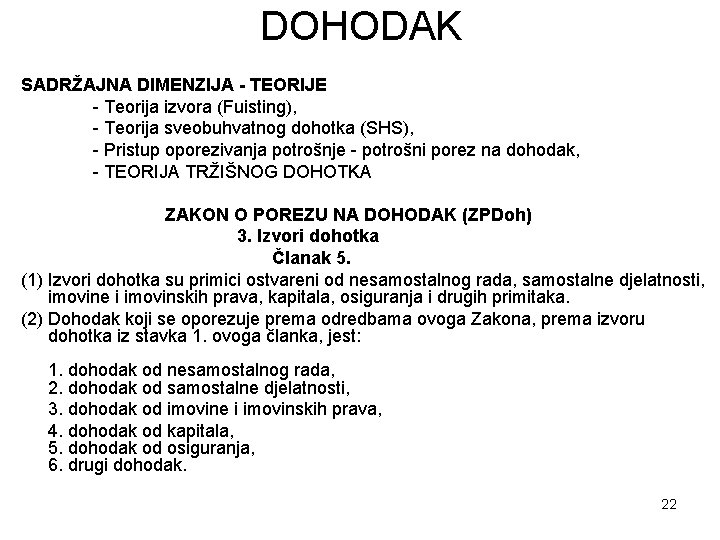 DOHODAK SADRŽAJNA DIMENZIJA - TEORIJE - Teorija izvora (Fuisting), - Teorija sveobuhvatnog dohotka (SHS),