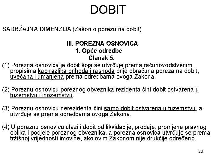 DOBIT SADRŽAJNA DIMENZIJA (Zakon o porezu na dobit) III. POREZNA OSNOVICA 1. Opće odredbe