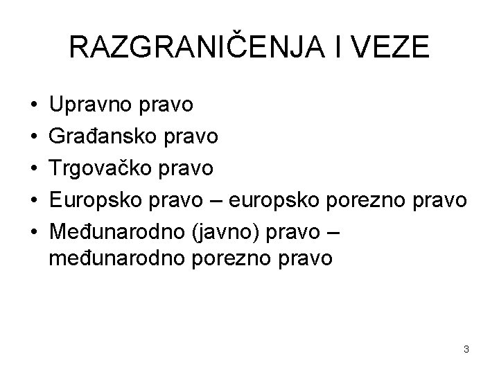 RAZGRANIČENJA I VEZE • • • Upravno pravo Građansko pravo Trgovačko pravo Europsko pravo