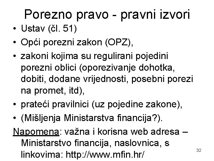 Porezno pravo - pravni izvori • Ustav (čl. 51) • Opći porezni zakon (OPZ),