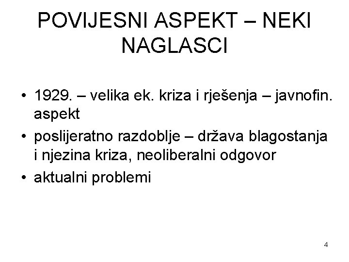 POVIJESNI ASPEKT – NEKI NAGLASCI • 1929. – velika ek. kriza i rješenja –