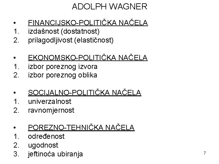 ADOLPH WAGNER • 1. 2. FINANCIJSKO-POLITIČKA NAČELA izdašnost (dostatnost) prilagodljivost (elastičnost) • 1. 2. ADOLPH WAGNER • 1. 2. FINANCIJSKO-POLITIČKA NAČELA izdašnost (dostatnost) prilagodljivost (elastičnost) • 1. 2.