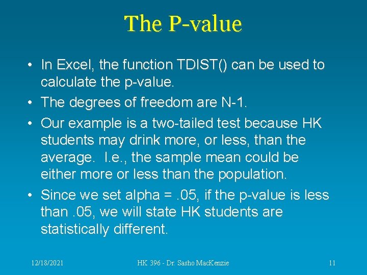 The P-value • In Excel, the function TDIST() can be used to calculate the