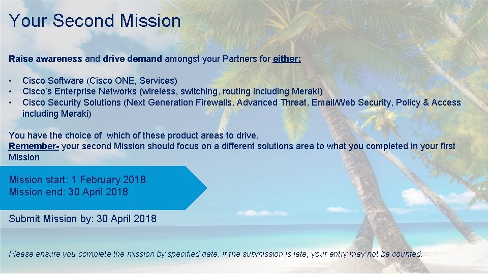 Your Second Mission Raise awareness and drive demand amongst your Partners for either: •