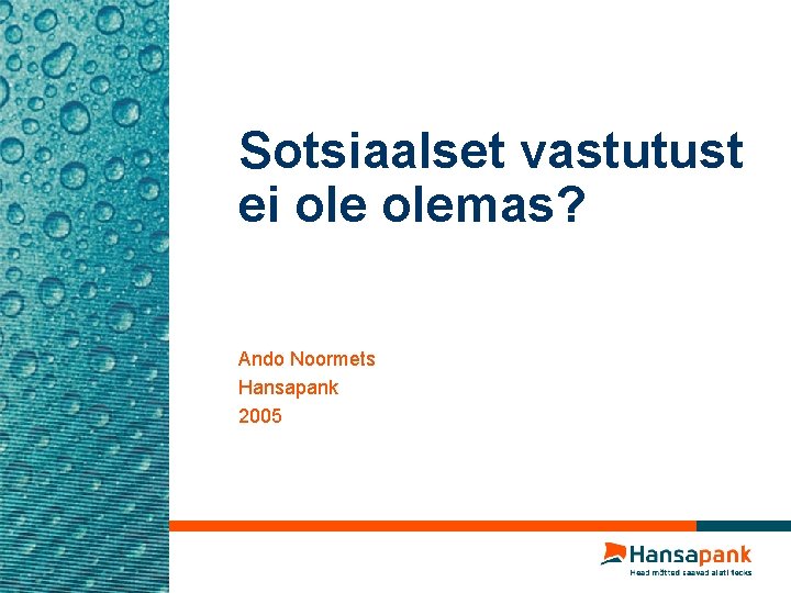 Sotsiaalset vastutust ei olemas? Ando Noormets Hansapank 2005 