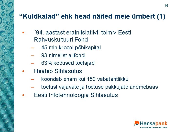 10 “Kuldkalad” ehk head näited meie ümbert (1) • ´ 94. aastast erainitsiatiivil toimiv