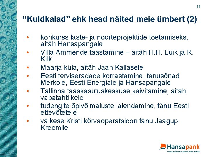 11 “Kuldkalad” ehk head näited meie ümbert (2) • • konkurss laste- ja noorteprojektide