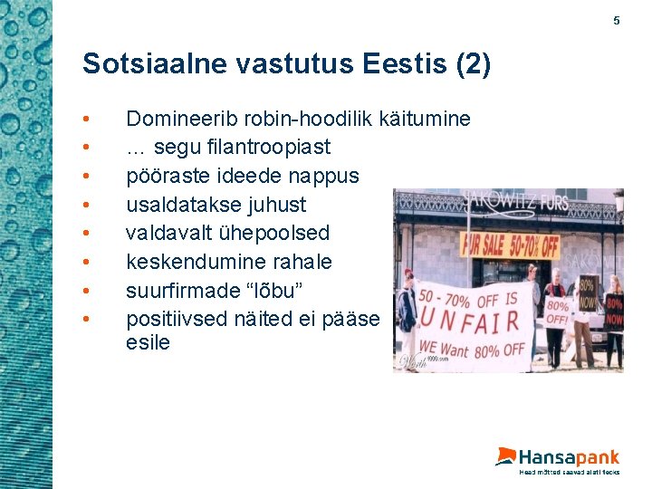 5 Sotsiaalne vastutus Eestis (2) • • Domineerib robin-hoodilik käitumine … segu filantroopiast pööraste