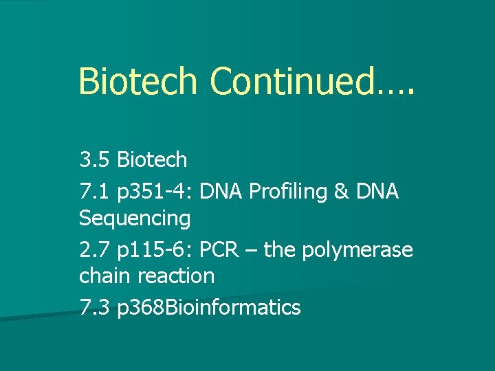 Biotech Continued…. 3. 5 Biotech 7. 1 p 351 -4: DNA Profiling & DNA