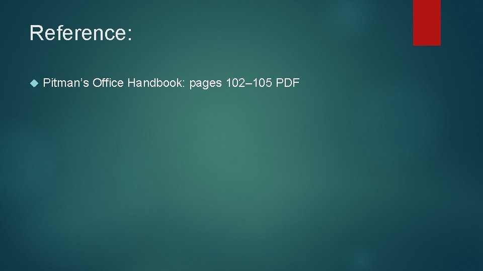 Reference: Pitman’s Office Handbook: pages 102– 105 PDF 