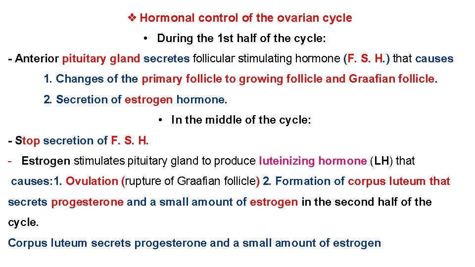 ❖ Hormonal control of the ovarian cycle • During the 1 st half of