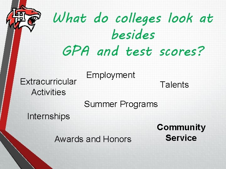 What do colleges look at besides GPA and test scores? Extracurricular Activities Employment Talents