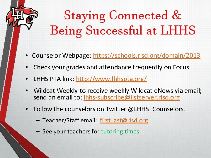 Staying Connected & Being Successful at LHHS • Counselor Webpage: https: //schools. risd. org/domain/2013