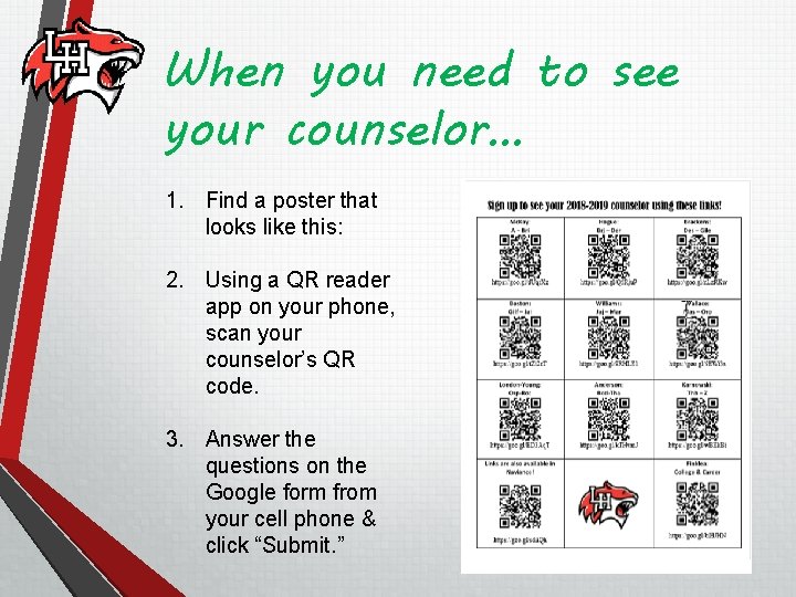 When you need to see your counselor… 1. Find a poster that looks like