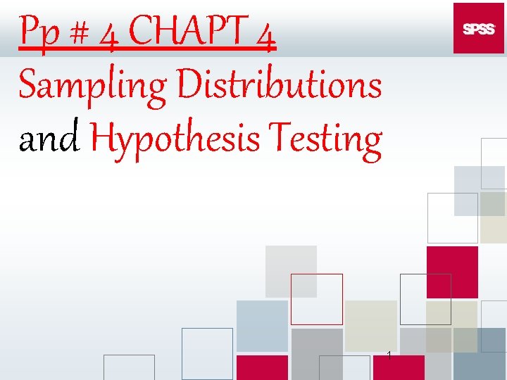 Pp # 4 CHAPT 4 Sampling Distributions and Hypothesis Testing 1 