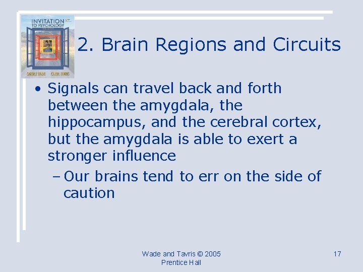 2. Brain Regions and Circuits • Signals can travel back and forth between the