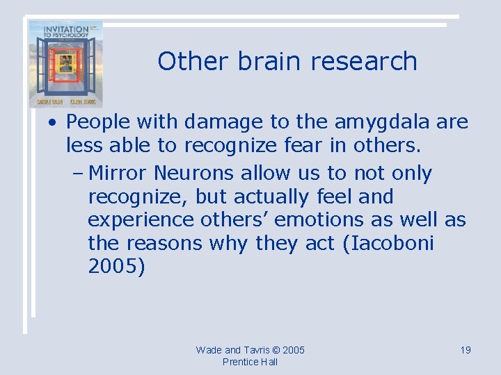 Other brain research • People with damage to the amygdala are less able to