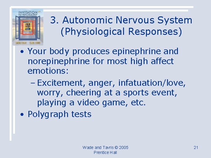 3. Autonomic Nervous System (Physiological Responses) • Your body produces epinephrine and norepinephrine for