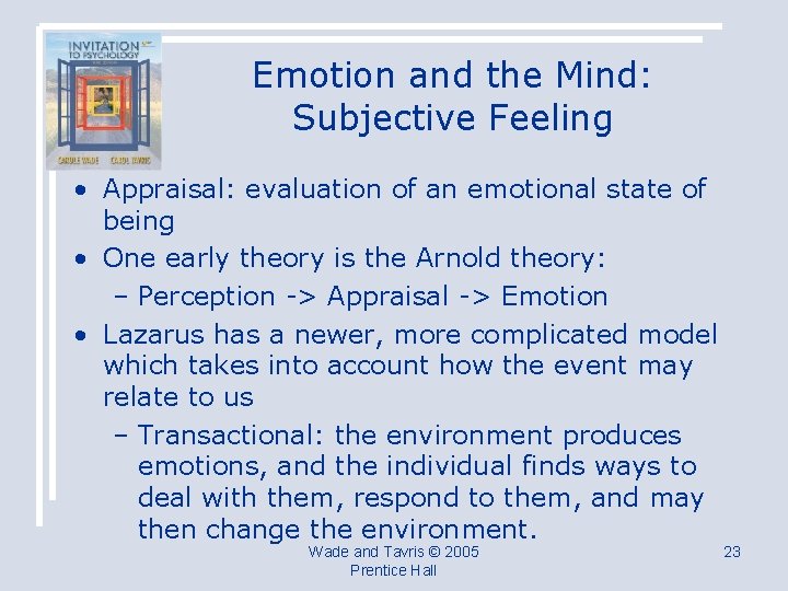 Emotion and the Mind: Subjective Feeling • Appraisal: evaluation of an emotional state of