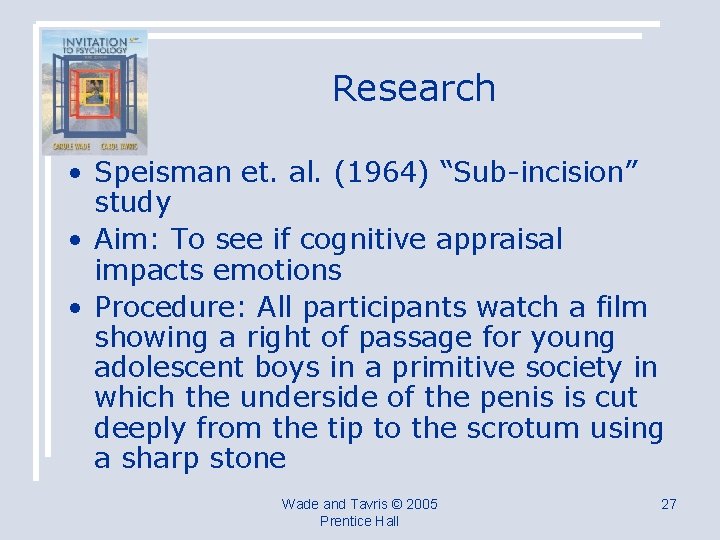 Research • Speisman et. al. (1964) “Sub-incision” study • Aim: To see if cognitive